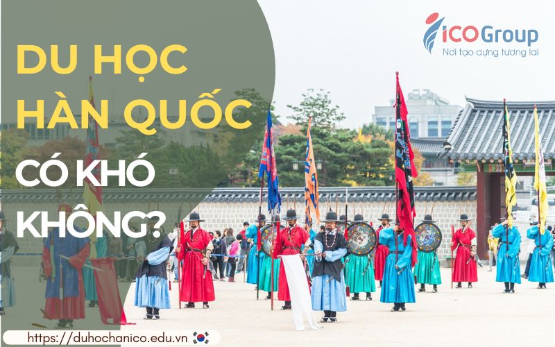 du hoc han quoc co kho khong